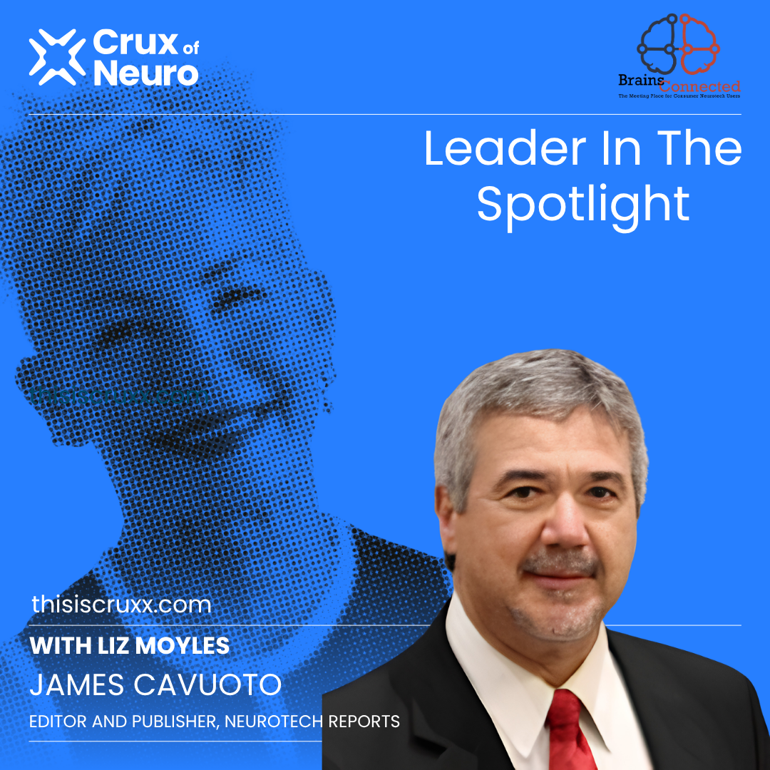 LEADER IN THE NEUROTECH SPOTLIGHT: JAMES CAVUOTO, EDITOR AND PUBLISHER, NEUROTECH REPORTS